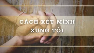 Hướng Dẫn Cách Xét Mình Xưng Tội Trong Công Giáo