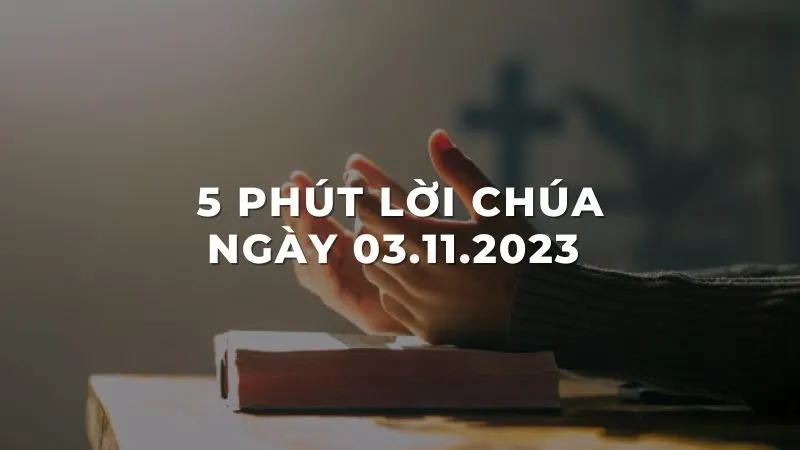 5 Phút lời Chúa ngày 03 -11