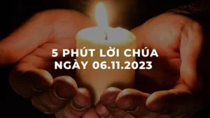 5 Phút lời chúa ngày 06 - 11