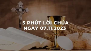 5 Phút lời chúa ngày 07 - 11