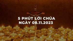 5 Phút lời chúa ngày 08 - 11