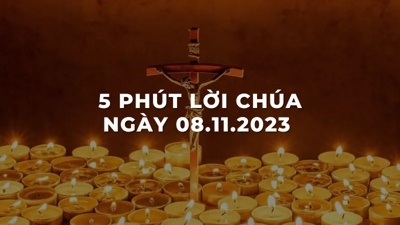 5 Phút lời chúa ngày 08 - 11