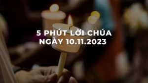 5 Phút lời chúa ngày 10- 11