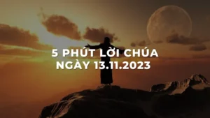 5 Phút lời chúa ngày 13 - 11