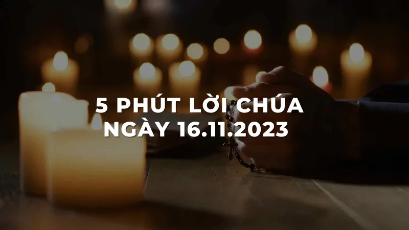 5 Phút lời chúa ngày 16 - 11