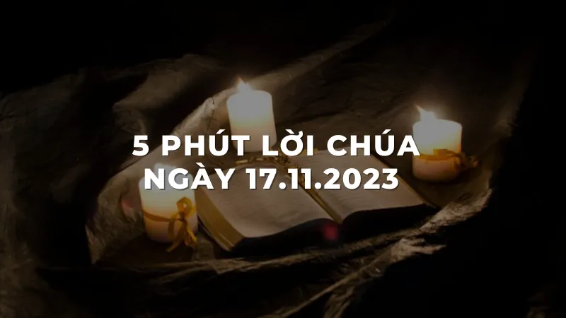 5 Phút lời chúa ngày 17 - 11