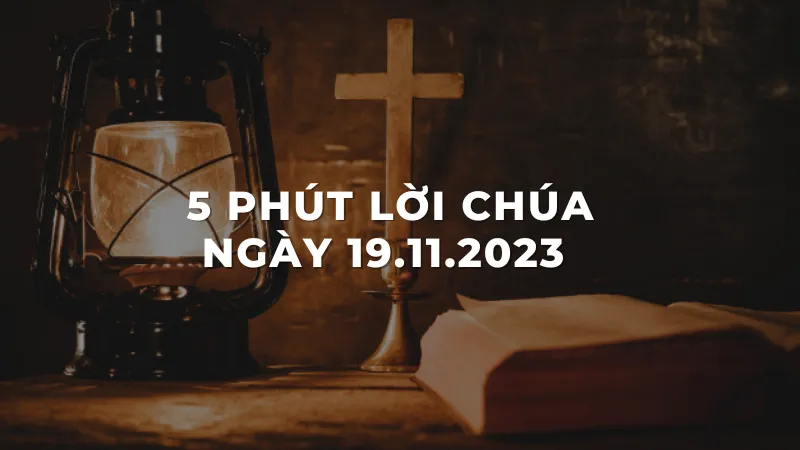 5 Phút lời chúa ngày 19 - 11