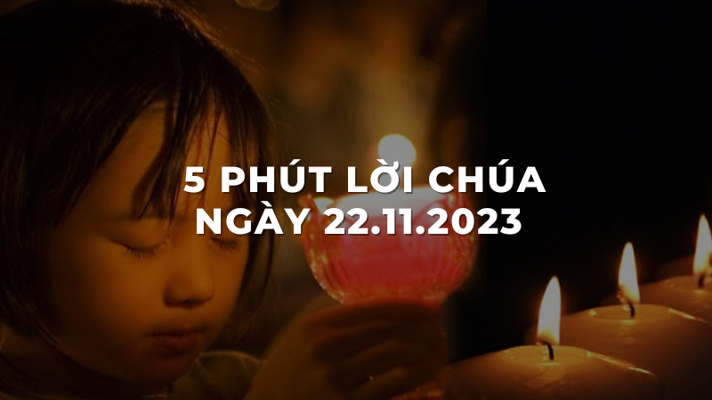 5 Phút lời chúa ngày 22 - 11