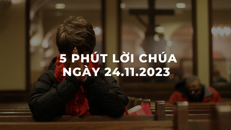 5 Phút lời chúa ngày 24 - 11