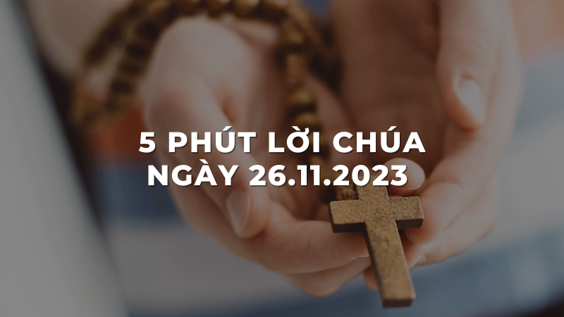 5 Phút lời chúa ngày 26 - 11