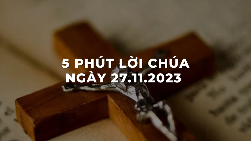 5 Phút lời chúa ngày 27 - 11