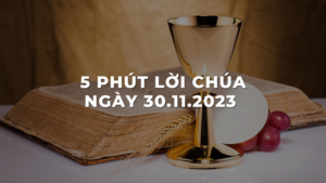 5 Phút lời chúa ngày 30 - 11