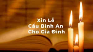 Xin Lễ Cầu Bình An Cho Gia Đình