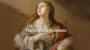 Tiểu Sử Thánh Maria Madalena